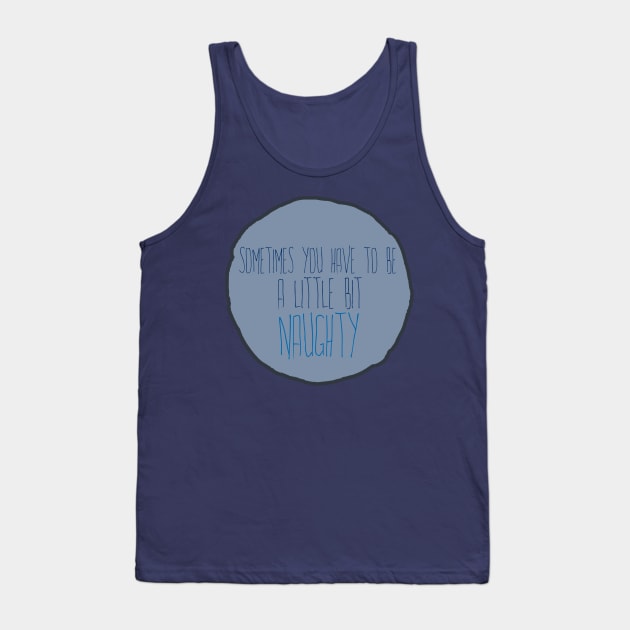 Naughty Tank Top by TheatreThoughts